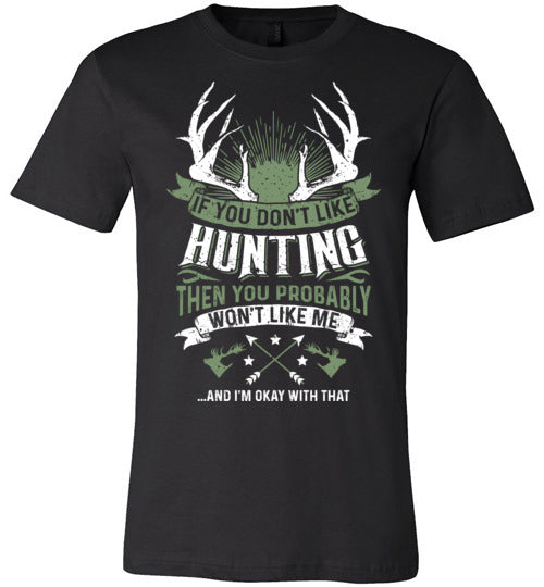 If You Don't Like Hunting T-shirt - TS