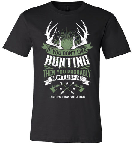 If You Don't Like Hunting T-shirt - TS