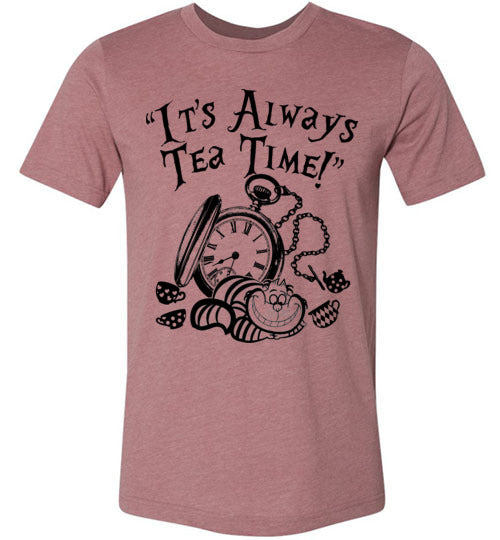 It's Always Tea Time T-shirt - TS