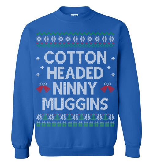 Cotton Headed Ninny Muggins Sweatshirt - TS