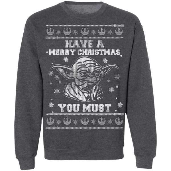 Have A Merry Christmas You Must Crewneck Pullover Sweatshirt