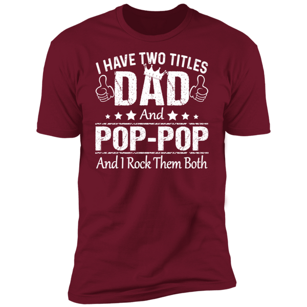 I Have Two Titiles Dad and Pop Pop V2 Premium Short Sleeve T-Shirt