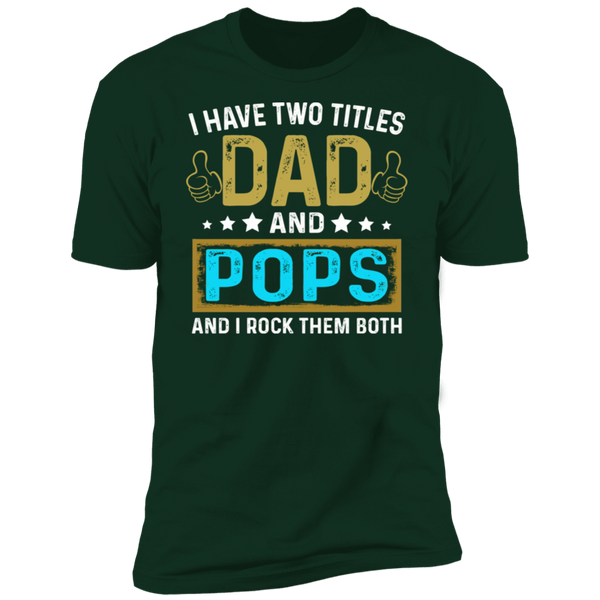 I Have Two Titiles Dad and Pops V1 Premium Short Sleeve T-Shirt