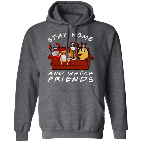 Stay Home And Watch Friends Pullover Hoodie