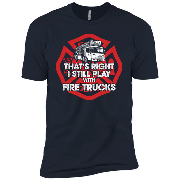 I Still Play With Fire Trucks Premium Short Sleeve T-Shirt
