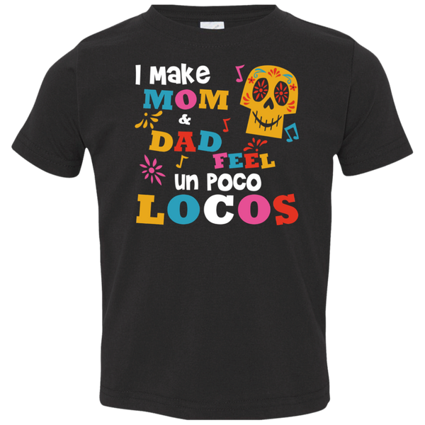 I Make Mom and Dad Locos Toddler Jersey T-Shirt
