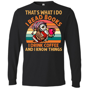 I Drink Coffee I Read Books and I Know Things Lightweight LS T-Shirt
