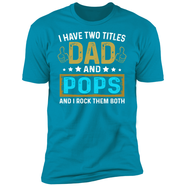 I Have Two Titiles Dad and Pops V1 Premium Short Sleeve T-Shirt