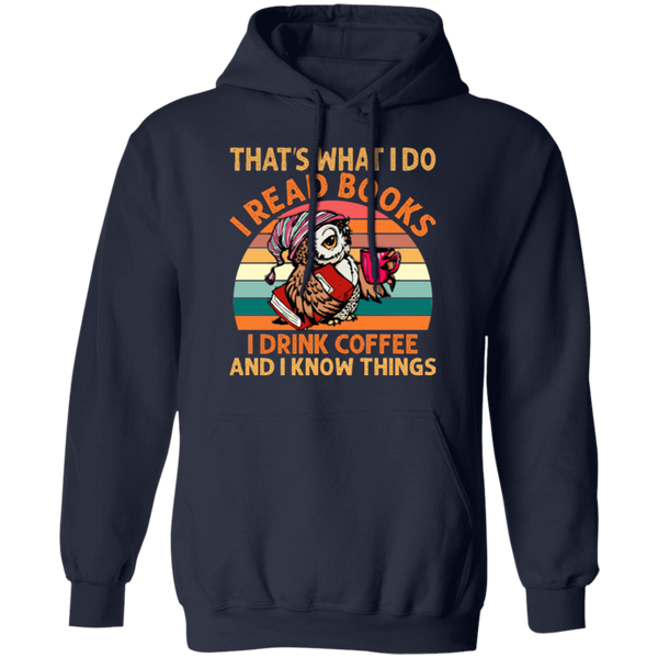 I Read Books, I Drink Coffee and I Know Things Pullover Hoodie