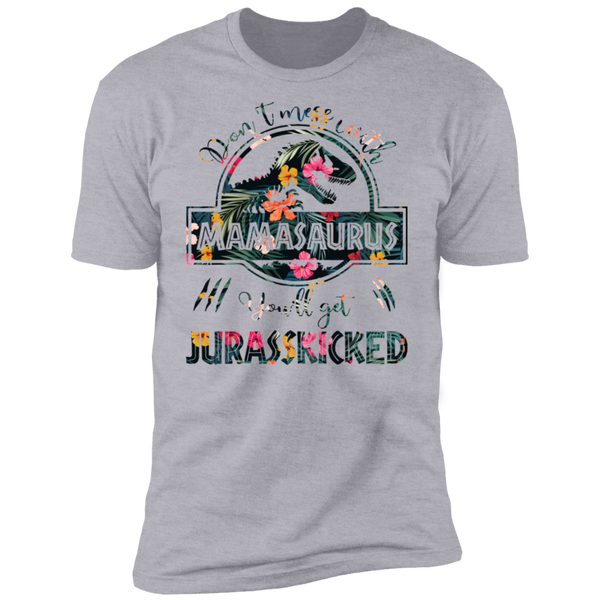 Don't Mess With Mamasaurus Premium Short Sleeve T-Shirt
