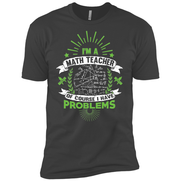 I'm a Math Teacher - Of Course I Have Problems Premium Short Sleeve T-Shirt