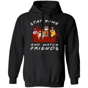 Stay Home And Watch Friends Pullover Hoodie