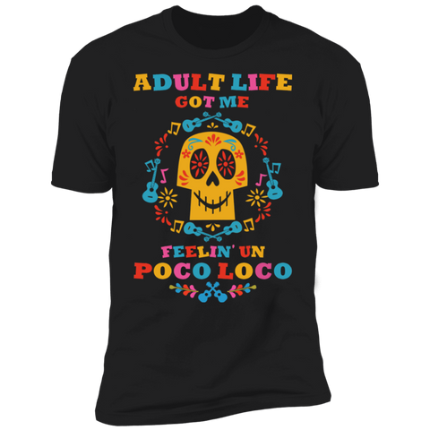 Adult Life Got Me Feelin' Un Poco Loco Premium Short Sleeve T-Shirt