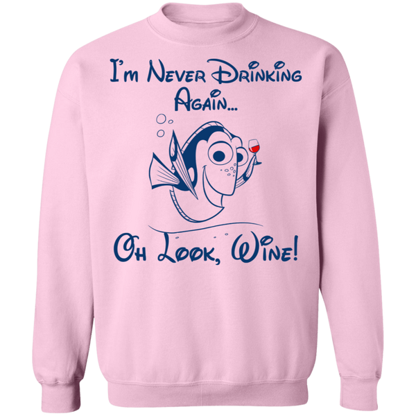 I'm Never Drinking Again Oh Look Wine Crewneck Pullover Sweatshirt