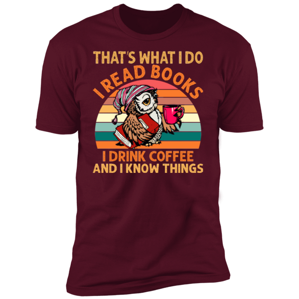 I Read Books and I Know Things Premium Short Sleeve T-Shirt