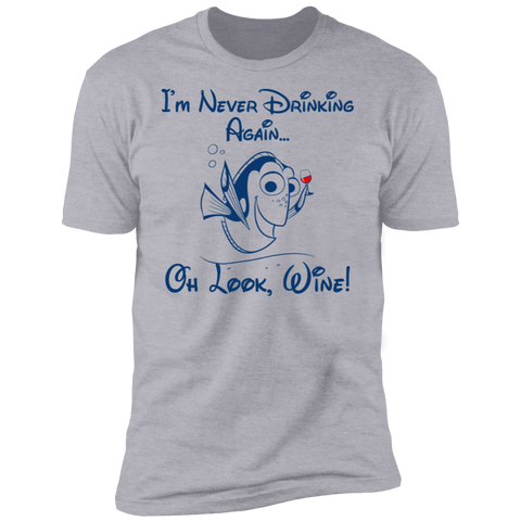 I'm Never Drinking Again Oh Look Wine Premium Short Sleeve T-Shirt