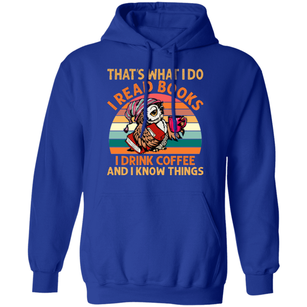 I Read Books, I Drink Coffee and I Know Things Pullover Hoodie