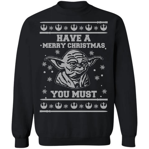 Have A Merry Christmas You Must Crewneck Pullover Sweatshirt - V1