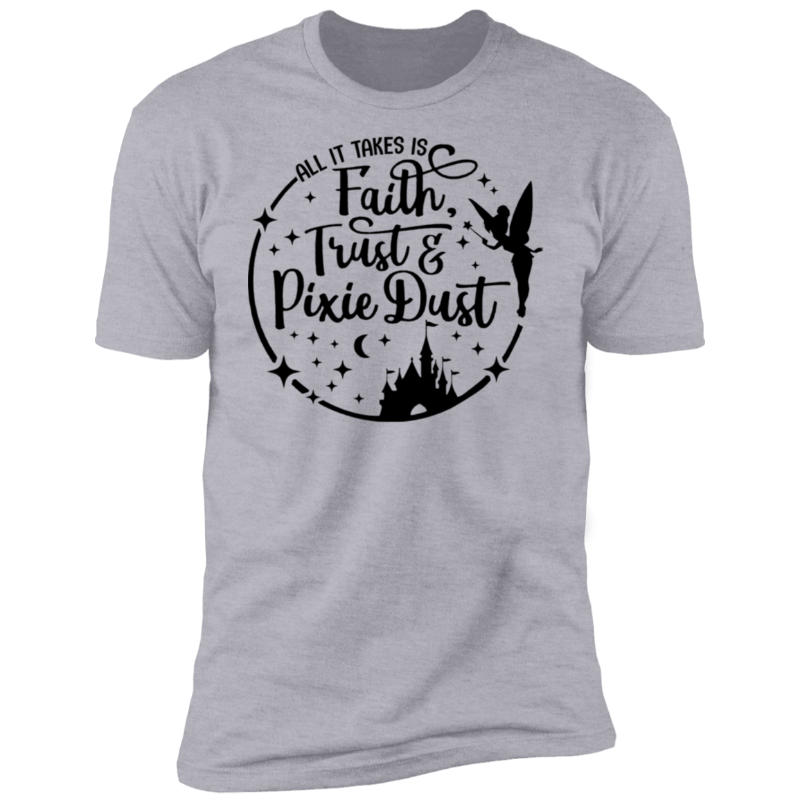 All It Takes Is Faith, Trust and Pixie Dust V1 Premium Short Sleeve T-Shirt