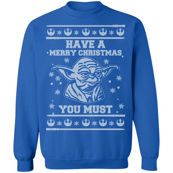 Have A Merry Christmas You Must Crewneck Pullover Sweatshirt - V1