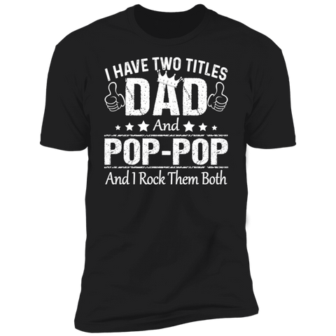 I Have Two Titiles Dad and Pop Pop V2 Premium Short Sleeve T-Shirt