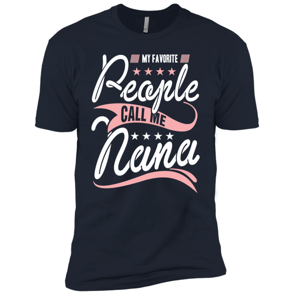 My Favorite People Call Me Nana Premium Short Sleeve T-Shirt