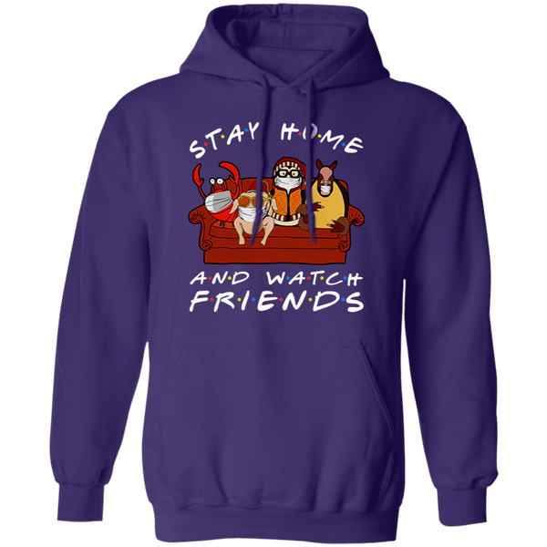 Stay Home And Watch Friends Pullover Hoodie