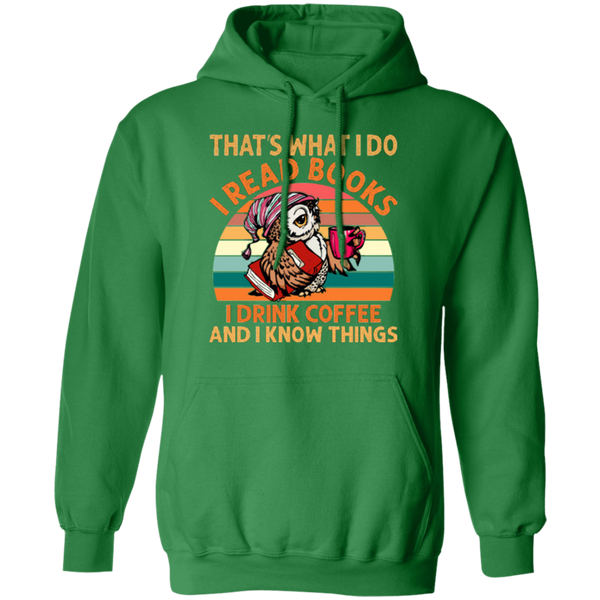 I Read Books, I Drink Coffee and I Know Things Pullover Hoodie