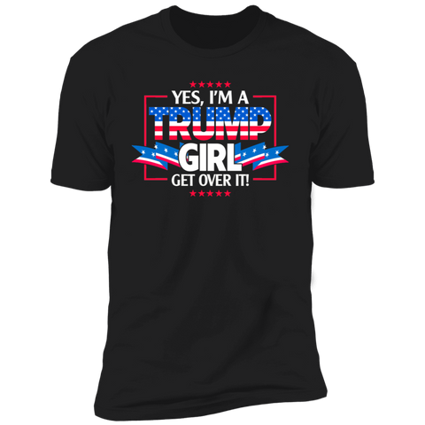 I'm A Trump Girl Get Over It Premium Short Sleeve T-Shirt