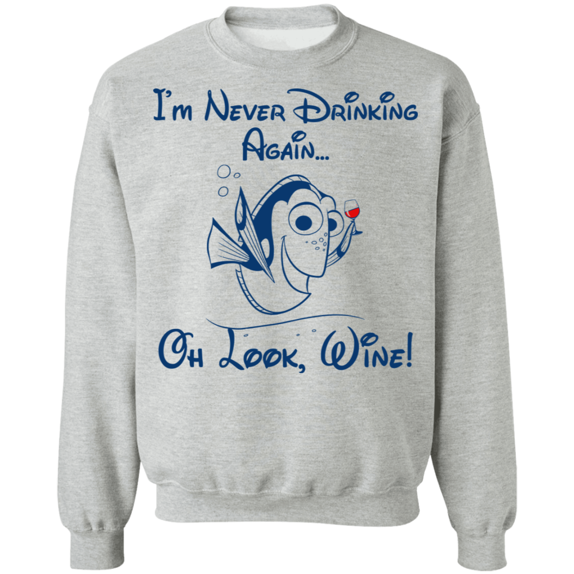 I'm Never Drinking Again Oh Look Wine Crewneck Pullover Sweatshirt