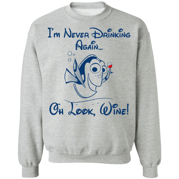 I'm Never Drinking Again Oh Look Wine Crewneck Pullover Sweatshirt