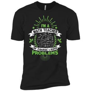 I'm a Math Teacher - Of Course I Have Problems Premium Short Sleeve T-Shirt