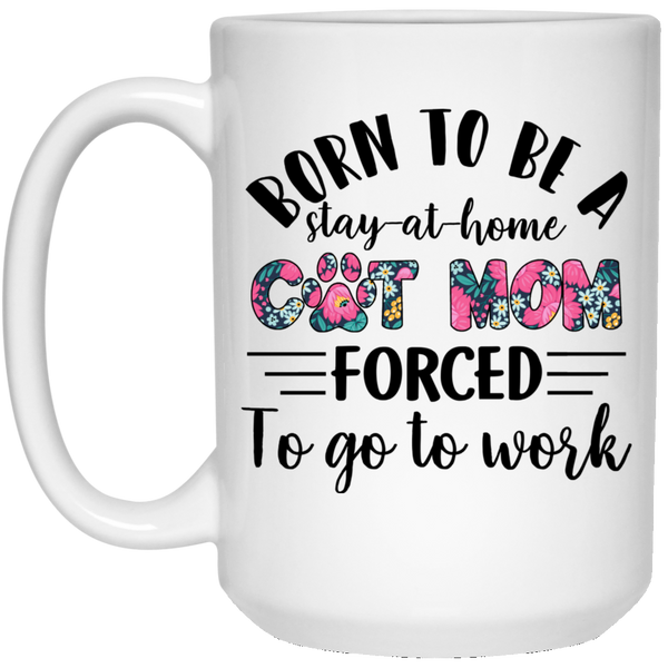 Born To Be A Stayed at Home Cat Mom Mug