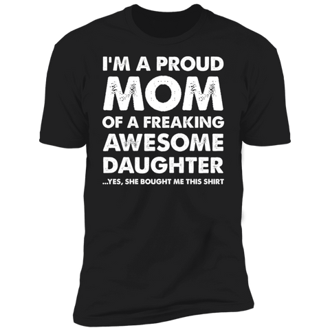 Proud mom of a freaking awesome daughter Premium Short Sleeve T-Shirt