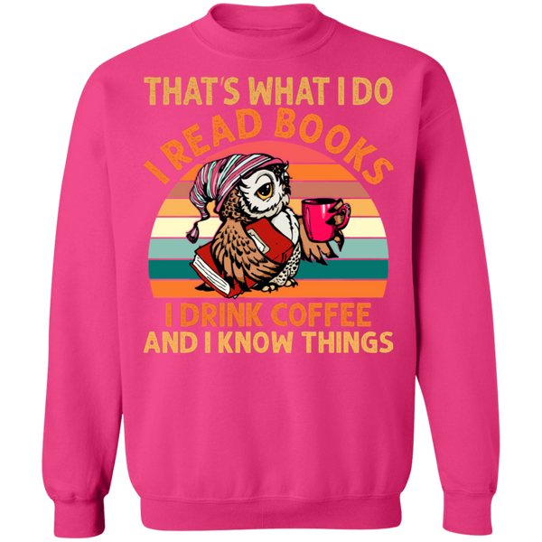I Read Books, I Drink Coffee and I Know Things Crewneck Pullover Sweatshirt - V1