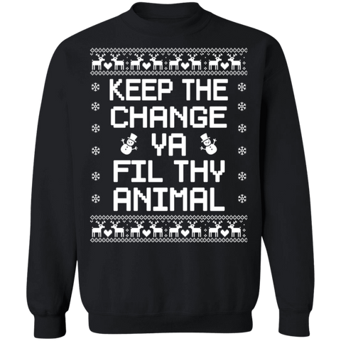 Keep The Change You Filthy Animal Crewneck Pullover Sweatshirt