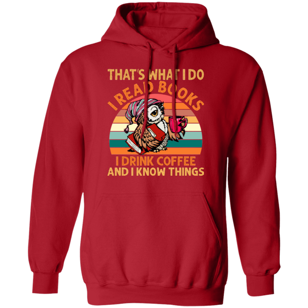 I Read Books, I Drink Coffee and I Know Things Pullover Hoodie