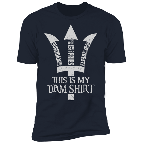 This Is My Dam Shirt Premium Short Sleeve T-Shirt