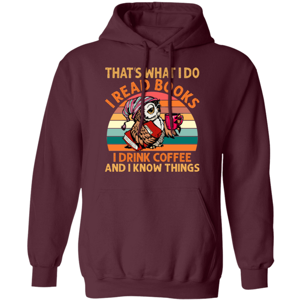 I Read Books, I Drink Coffee and I Know Things Pullover Hoodie