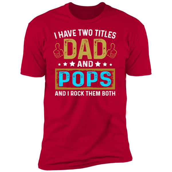 I Have Two Titiles Dad and Pops V1 Premium Short Sleeve T-Shirt