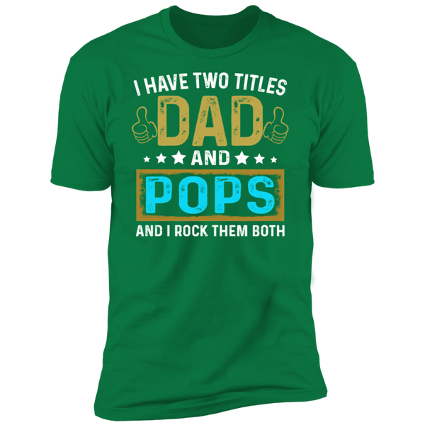 I Have Two Titiles Dad and Pops V1 Premium Short Sleeve T-Shirt