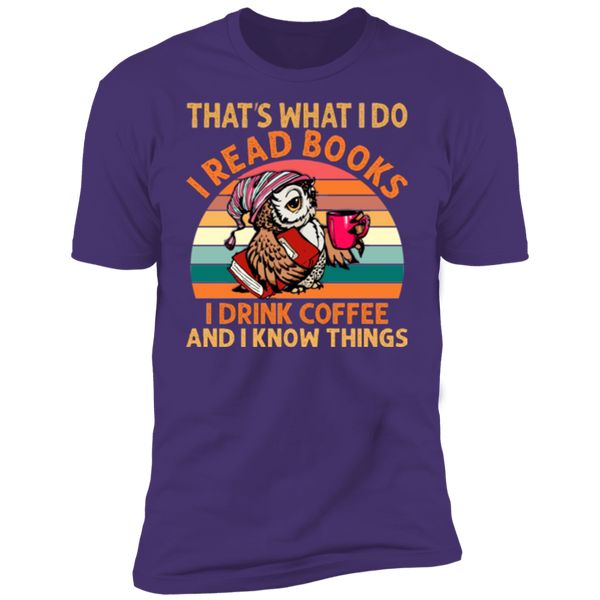 I Read Books and I Know Things Premium Short Sleeve T-Shirt