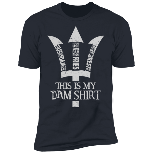 This Is My Dam Shirt Premium Short Sleeve T-Shirt