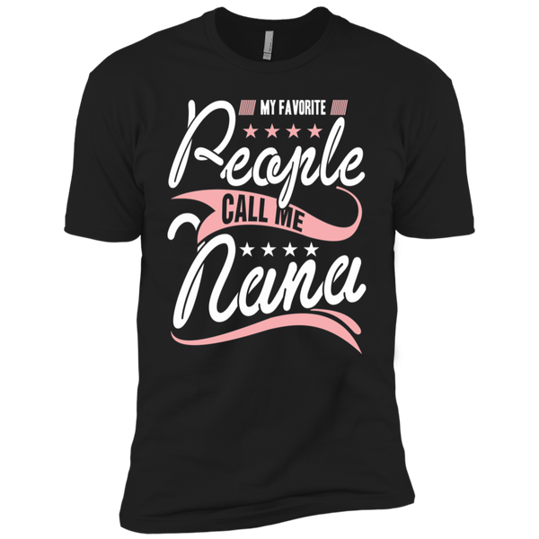 My Favorite People Call Me Nana Premium Short Sleeve T-Shirt