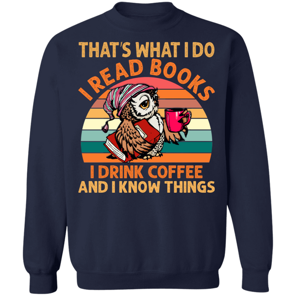 I Read Books, I Drink Coffee and I Know Things Crewneck Pullover Sweatshirt - V1