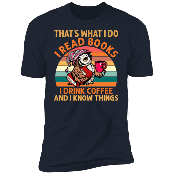 I Read Books and I Know Things Premium Short Sleeve T-Shirt