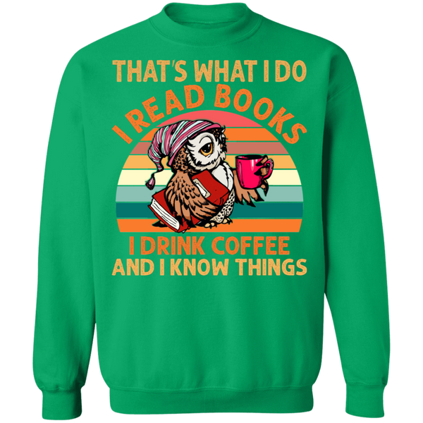 I Read Books, I Drink Coffee and I Know Things Crewneck Pullover Sweatshirt - V1