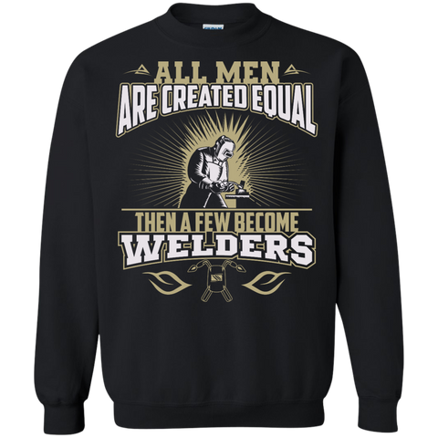 A Few Men Become Welders Pullover Sweatshirt, 77002SW