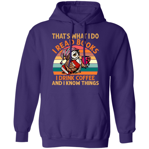 I Read Books, I Drink Coffee and I Know Things Pullover Hoodie