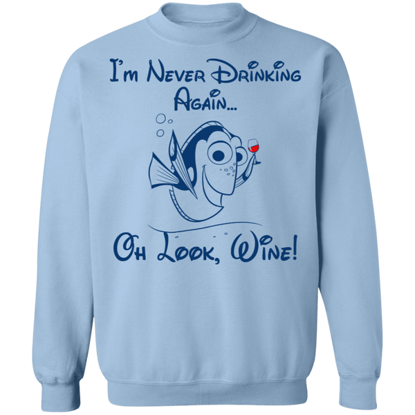 I'm Never Drinking Again Oh Look Wine Crewneck Pullover Sweatshirt